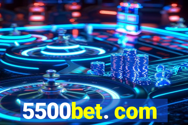 5500bet. com